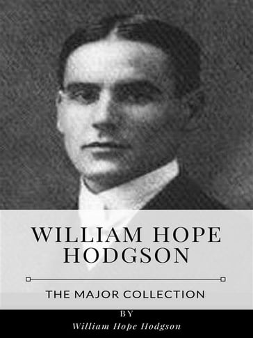 William Hope Hodgson  The Major Collection - William Hope Hodgson