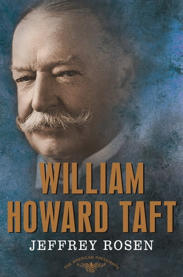 William Howard Taft - Jeffrey Rosen