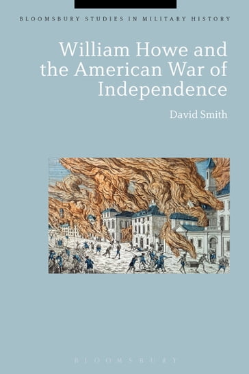 William Howe and the American War of Independence - David Smith