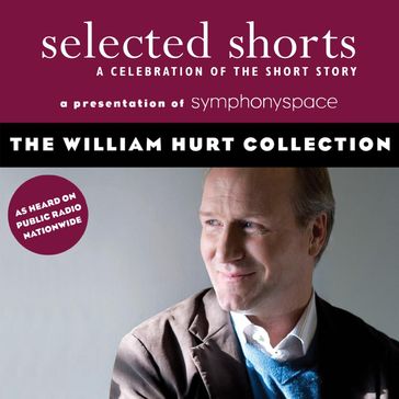 William Hurt Collection, The - Tobias Wolff - Ron Carlson - Aleksandar Hemon - Richard Ford