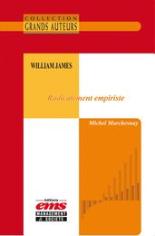 William James - Radicalement empiriste