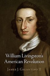 William Livingston s American Revolution