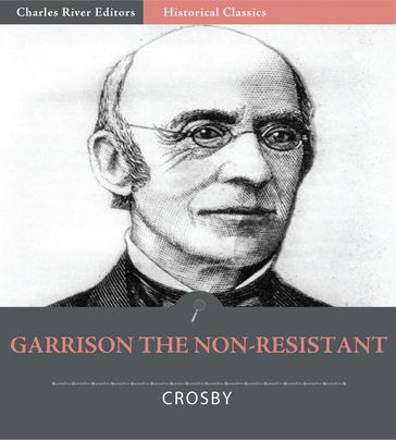 William Lloyd Garrison the Non-Resistant (Illustrated Edition) - Ernest Crosby