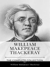 William Makepeace Thackeray The Complete Collection
