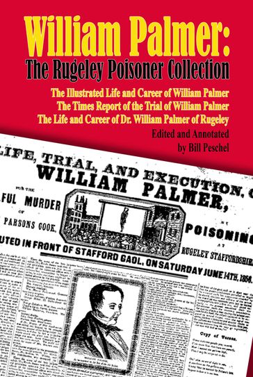 William Palmer: The Rugeley Poisoner Collection - Bill Peschel