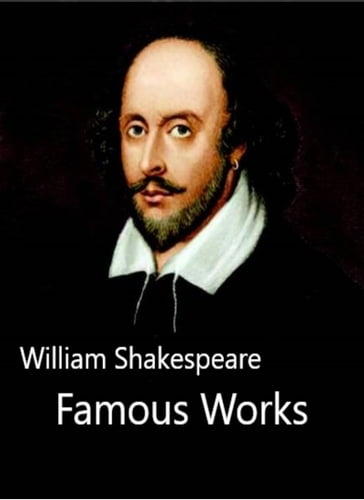 William Shakespeare Famous Works - William Shakespeare