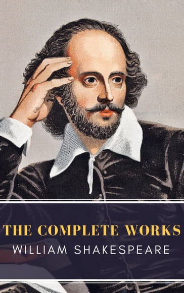 William Shakespeare: The Complete Works (Illustrated) - MyBooks Classics - William Shakespeare