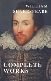 William Shakespeare: The Complete Collection ( included 150 pictures & Active TOC) (AtoZ Classics)
