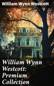 William Wynn Westcott: Premium Collection