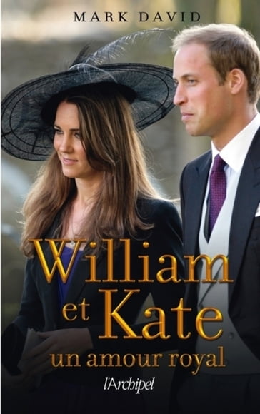 William et Kate - Un amour royal - David Mark