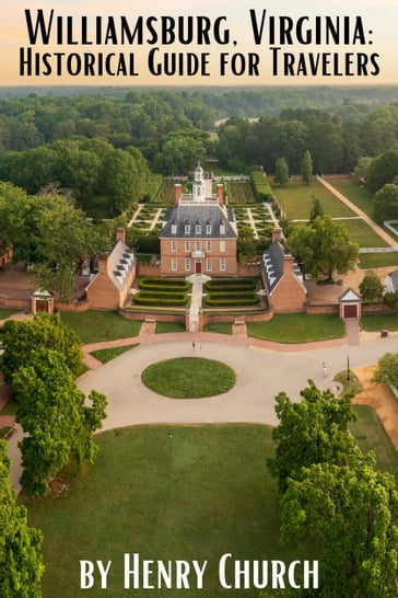 Williamsburg, Virginia: Historical Guide for Travelers - Henry Church