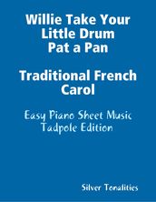 Willie Take Your Little Drum Pat a Pan Traditional French Carol -Easy Piano Sheet Music Tadpole Edition