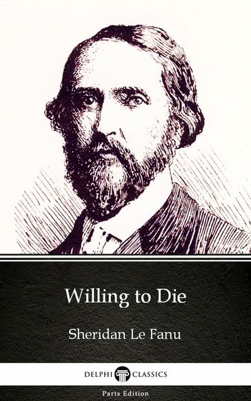 Willing to Die by Sheridan Le Fanu - Delphi Classics (Illustrated) - Sheridan Le Fanu