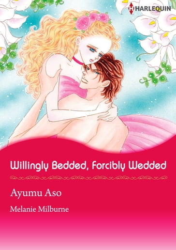 Willingly Bedded, Forcibly Wedded (Harlequin Comics) - Melanie Milburne