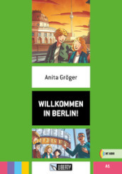 Willkommen in Berlin! A1. Per la Scuola media