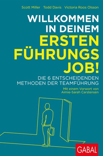 Willkommen in deinem ersten Führungsjob! - Scott Miller - Todd Davis - Victoria Roos Olsson