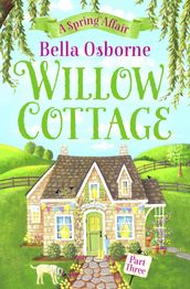 Willow Cottage  Part Three: A Spring Affair (Willow Cottage Series)