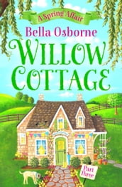 Willow Cottage  Part Three: A Spring Affair (Willow Cottage Series)