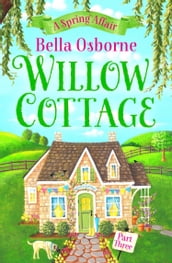 Willow Cottage Part Three: A Spring Affair (Willow Cottage Series)