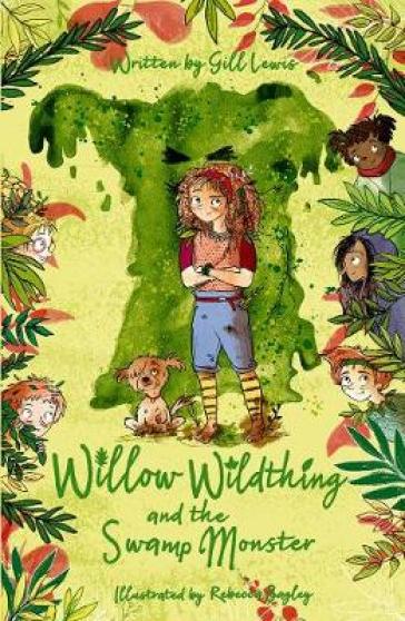 Willow Wildthing and the Swamp Monster - Gill Lewis