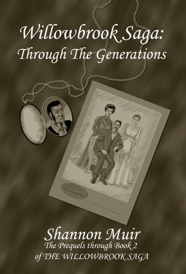 Willowbrook Saga: Through the Generations - Shannon Muir