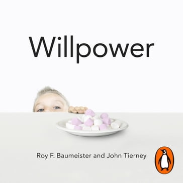 Willpower - Roy F. Baumeister - John Tierney