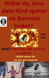 Willst du dass dein Kind spater an Burnout leidet? Nein? Dann hor auf, es so zu erziehen!