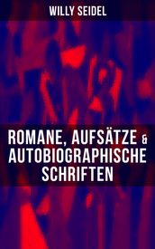 Willy Seidel: Romane, Aufsätze & Autobiographische Schriften