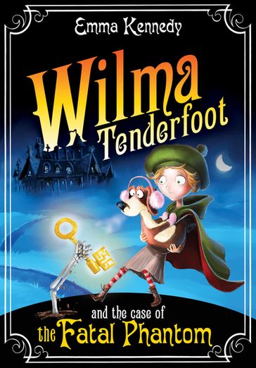 Wilma Tenderfoot and the Case of the Fatal Phantom - Emma Kennedy