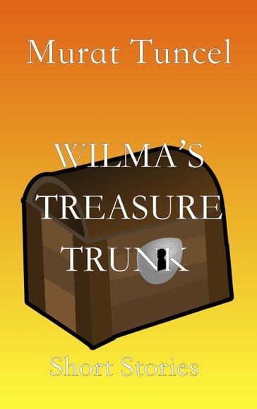 Wilma's Treasure Trunk Short Stories - Short Stories - Murat Tuncel