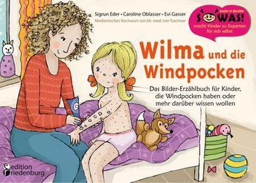 Wilma und die Windpocken - Das Bilder-Erzählbuch für Kinder, die Windpocken haben oder mehr darüber wissen wollen - Caroline Oblasser - Evi Gasser - Sigrun Eder