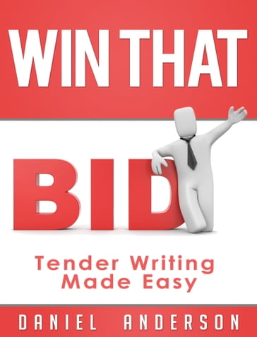 Win That Bid: Tender Writing Made Easy - Daniel Anderson