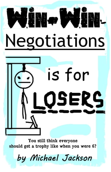 Win-Win Negotiations is for Losers - Michael Jackson
