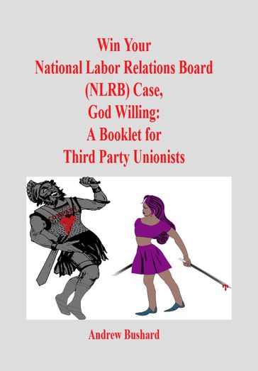 Win Your National Labor Relations Board (NLRB) Case, God Willing - Andrew Bushard