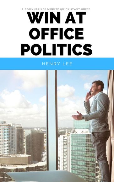 Win at Office Politics - Henry Lee