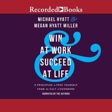 Win at Work and Succeed at Life - Megan Hyatt Miller - Michael Hyatt