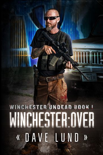 Winchester: Over (Winchester Undead Book 1) - Dave Lund - Monique Happy