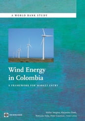 Wind Energy In Colombia: A Framework For Market Entry