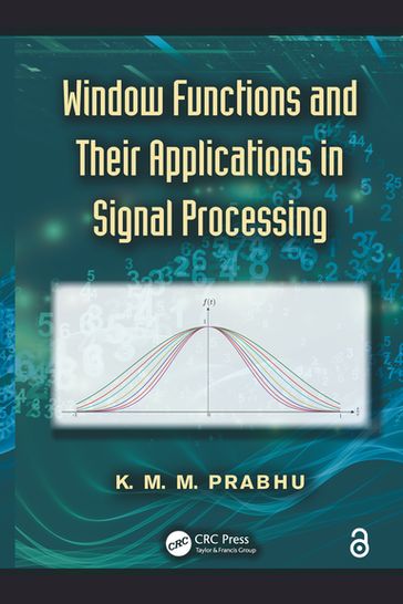 Window Functions and Their Applications in Signal Processing - K. M. M. Prabhu