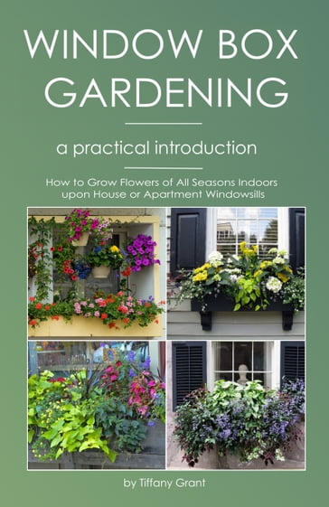 Window Gardening - A Practical Introduction - Tiffany Grant