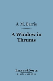 A Window in Thrums (Barnes & Noble Digital Library)