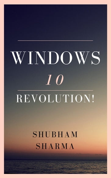 Windows 10 Revolution! - Shubham Sharma