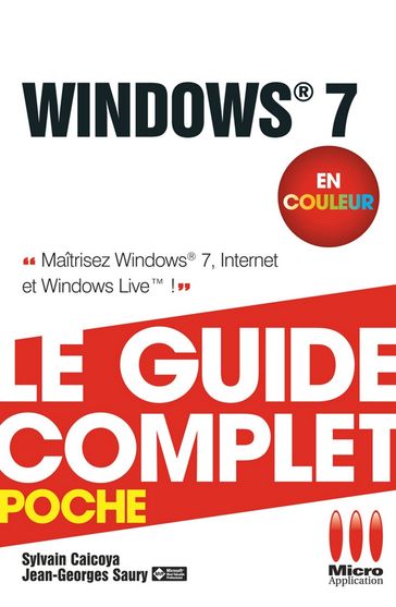 Windows 7 - Le guide complet en couleur - Sylvain Caicoya