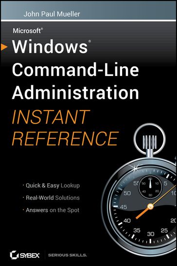 Windows Command Line Administration Instant Reference - John Paul Mueller