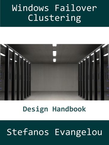 Windows Failover Clustering Design Handbook - Stefanos Evangelou