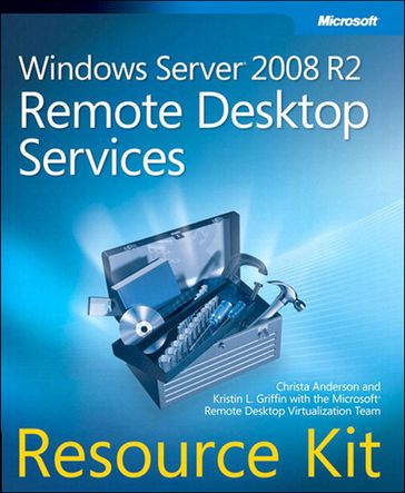 Windows Server 2008 R2 Remote Desktop Services Resource Kit - Christa Anderson - Kristin Griffin