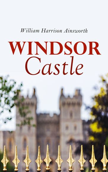 Windsor Castle - William Harrison Ainsworth