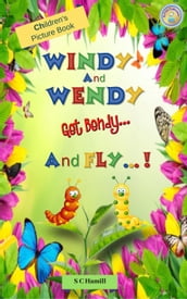 Windy and Wendy Get Bendy and Fly! Children s Picture Book.