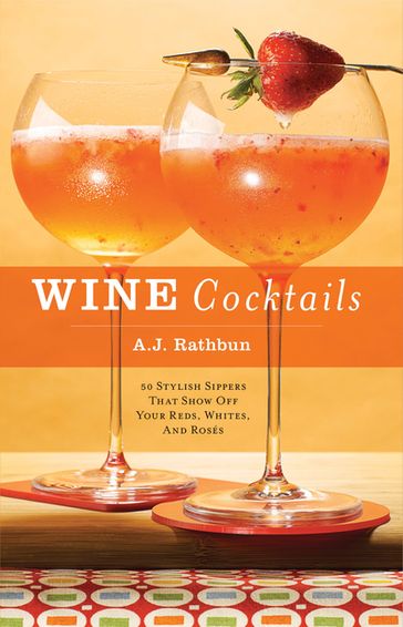 Wine Cocktails - A.J. Rathbun