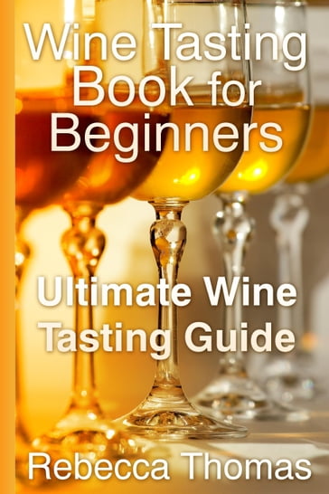 Wine Tasting Book for Beginners - Rebecca Thomas